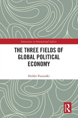 The Three Fields of Global Political Economy