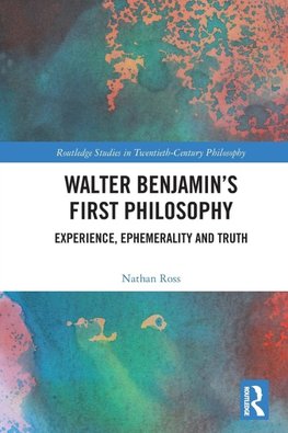 Walter Benjamin's First Philosophy