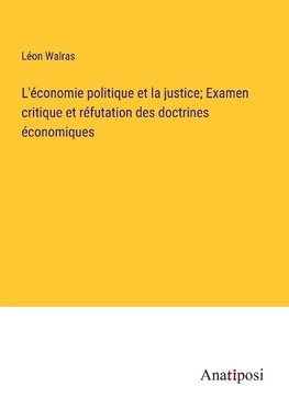 L'économie politique et la justice; Examen critique et réfutation des doctrines économiques