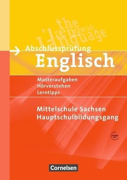 Abschlussprüfung Englisch. 9. Schuljahr. Hauptschulbildungsgang. Musterprüfungen, Lerntipps. Mittelschule Sachsen - Neubearbeitung