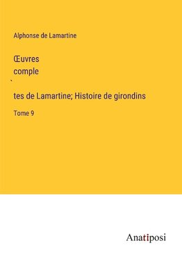 ¿uvres comple¿tes de Lamartine; Histoire de girondins