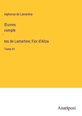 ¿uvres comple¿tes de Lamartine; Fior d'Aliza