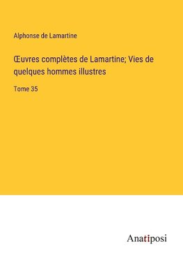 ¿uvres comple¿tes de Lamartine; Vies de quelques hommes illustres