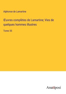 ¿uvres comple¿tes de Lamartine; Vies de quelques hommes illustres