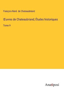 ¿uvres de Chateaubriand; Études historiques