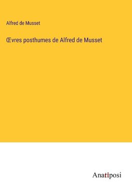 ¿vres posthumes de Alfred de Musset