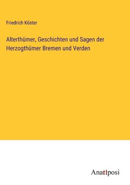 Alterthümer, Geschichten und Sagen der Herzogthümer Bremen und Verden