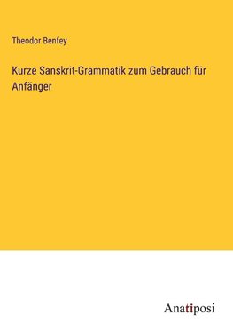 Kurze Sanskrit-Grammatik zum Gebrauch für Anfänger