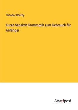 Kurze Sanskrit-Grammatik zum Gebrauch für Anfänger