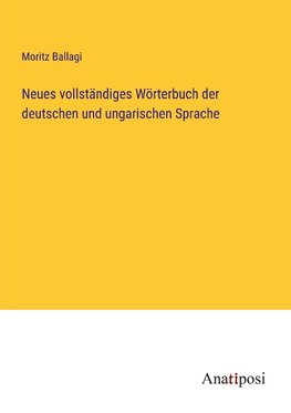 Neues vollständiges Wörterbuch der deutschen und ungarischen Sprache