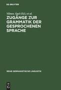 Zugänge zur Grammatik der gesprochenen Sprache