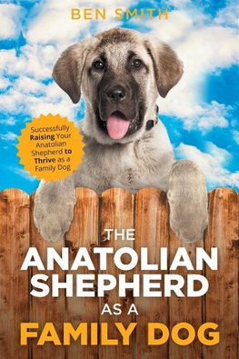 The Anatolian Shepherd as a Family Dog