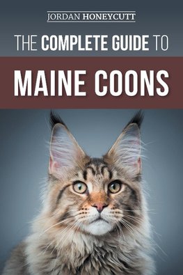 The Complete Guide to Maine Coons