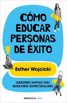 Cómo Educar Personas de Éxito / How to Raise Successful People