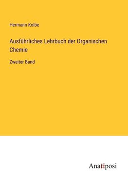 Ausführliches Lehrbuch der Organischen Chemie