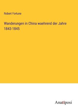 Wanderungen in China waehrend der Jahre 1843-1845