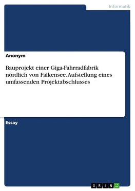 Bauprojekt einer Giga-Fahrradfabrik nördlich von Falkensee. Aufstellung eines umfassenden Projektabschlusses