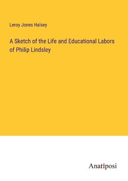 A Sketch of the Life and Educational Labors of Philip Lindsley