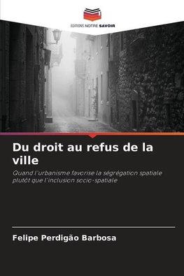 Du droit au refus de la ville