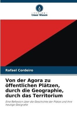 Von der Agora zu öffentlichen Plätzen, durch die Geographie, durch das Territorium