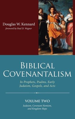 Biblical Covenantalism, Volume 2