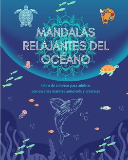 Mandalas relajantes del océano | Libro de colorear para adultos | Escenas marinas antiestrés y creativas