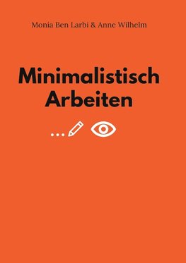 Minimalistisch Arbeiten