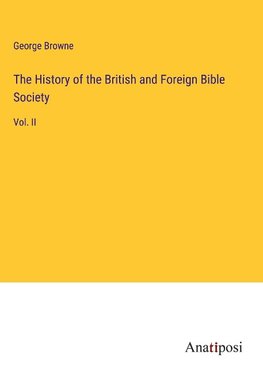 The History of the British and Foreign Bible Society