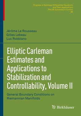 Elliptic Carleman Estimates and Applications to Stabilization and Controllability, Volume II