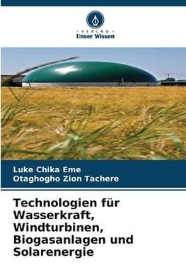 Technologien für Wasserkraft, Windturbinen, Biogasanlagen und Solarenergie