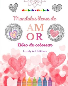 Mandalas llenos de amor | Libro de colorear para todos | Mandalas únicos fuente de infinita creatividad, amor y paz