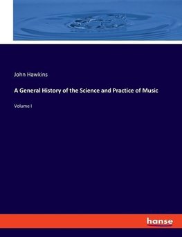 A General History of the Science and Practice of Music