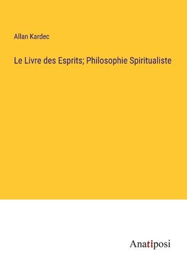 Le Livre des Esprits; Philosophie Spiritualiste