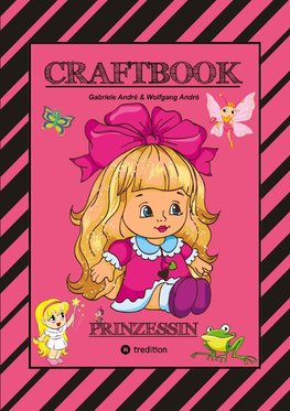 CRAFTBOOK - PRINZESSIN - KUTSCHE - EINHORN - PFERDE - SCHLOSS - FEEN - NIXEN - ELFEN - RÄTSEL - MALEN - BASTELN