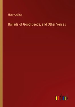 Ballads of Good Deeds, and Other Verses