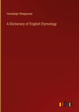 A Dictionary of English Etymology