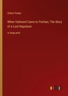 When Valmond Came to Pontiac; The Story of a Lost Napoleon