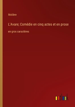 L'Avare; Comédie en cinq actes et en prose