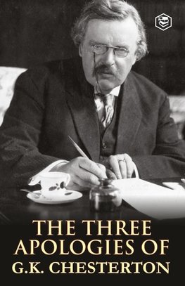 The Three Apologies of G.K. Chesterton