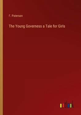 The Young Governess a Tale for Girls