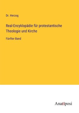 Real-Encyklopädie für protestantische Theologie und Kirche