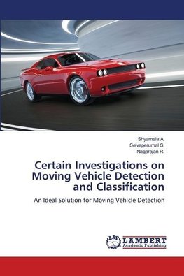 Certain Investigations on Moving Vehicle Detection and Classification