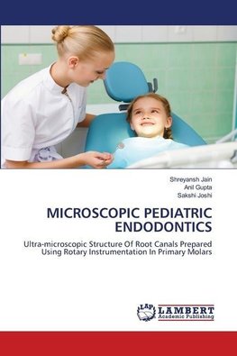 MICROSCOPIC PEDIATRIC ENDODONTICS