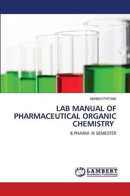 LAB MANUAL OF PHARMACEUTICAL ORGANIC CHEMISTRY