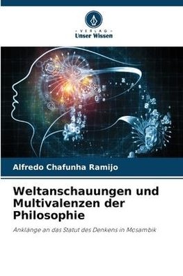 Weltanschauungen und Multivalenzen der Philosophie