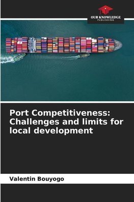 Port Competitiveness: Challenges and limits for local development