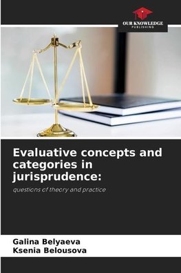 Evaluative concepts and categories in jurisprudence: