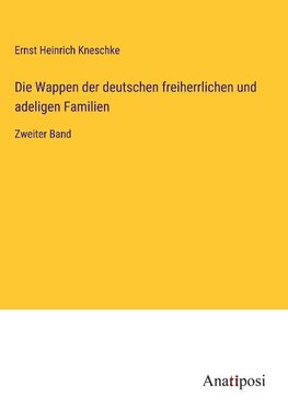 Die Wappen der deutschen freiherrlichen und adeligen Familien