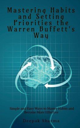 Mastering Habits and Setting Priorities the Warren Buffett's Way