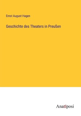 Geschichte des Theaters in Preußen